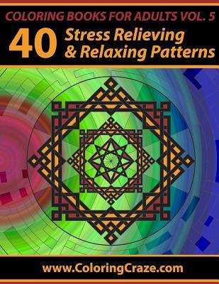 Libros para colorear para adultos Volumen 5: 40 Relajación de estrés y patrones de relajación, Libros para colorear para adultos Series by Coloringcraze.com