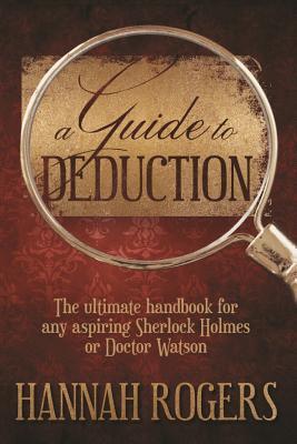 Una guía para la deducción: El manual definitivo para cualquier aspirante Sherlock Holmes o el doctor Watson