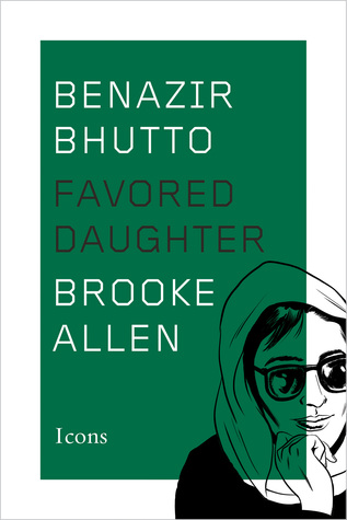 Benazir Bhutto: La hija preferida