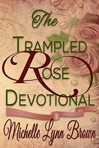 The Trampled Rose Devotional: Guía de estudio para la serie Trampled Rose