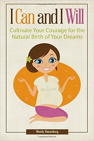 Puedo y lo haré: Cultiva tu coraje para el nacimiento natural de tus sueños