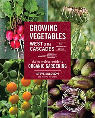 Cultivo de hortalizas al oeste de las cascadas, edición del 35 aniversario: la guía completa para la jardinería orgánica