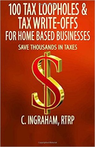 100 lagunas tributarias y deducciones fiscales para empresas basadas en el hogar: Ahorre miles de dólares en impuestos