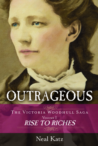 Escandaloso: La saga de Woodhull de Victoria, volumen uno: Aumento a las riquezas