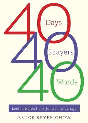 40 días, 40 oraciones, 40 palabras: Reflexiones cuaresmales para la vida cotidiana
