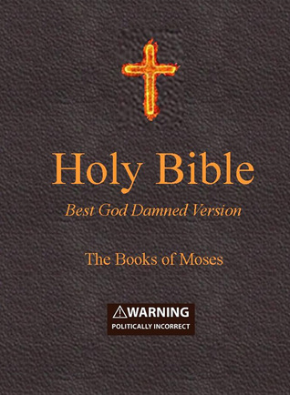 La Biblia Sagrada: La Mejor Versión De Dios Condenada: Los Libros De Moisés