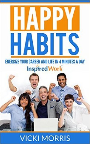 Hábitos Felices: Energiza Tu Carrera y Vida en 4 Minutos al Día