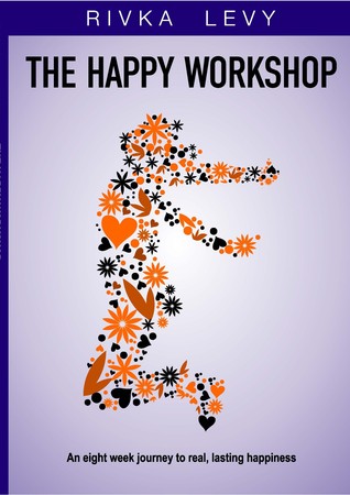 El feliz taller: un viaje de ocho semanas a la felicidad real y duradera