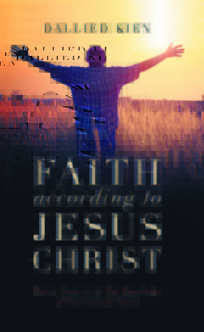 La fe según Jesucristo: Cómo crecer en el verdadero conocimiento de nuestro Señor y Salvador