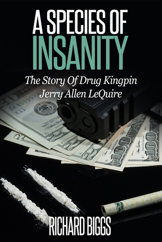 Una Especie de Locura: La Historia del Pivote de la Droga Jerry Allen LeQuire