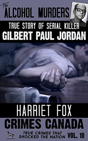 Los asesinatos de alcohol: La verdadera historia del asesino en serie Gilbert Paul Jordan