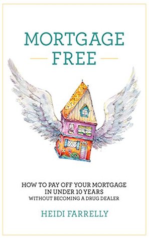 Hipoteca Libre: Cómo pagar su hipoteca en menos de 10 años - sin convertirse en un narcotraficante