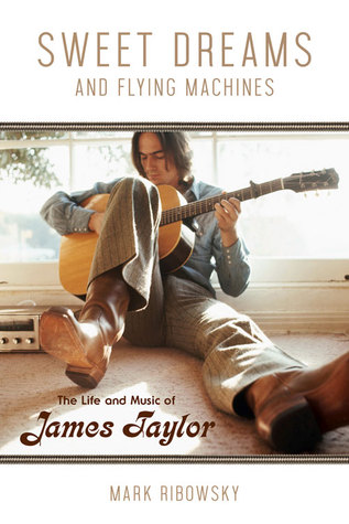Dulces sueños y máquinas voladoras: La vida y la música de James Taylor