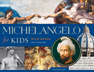 Michelangelo para niños: su vida e ideas, con 21 actividades
