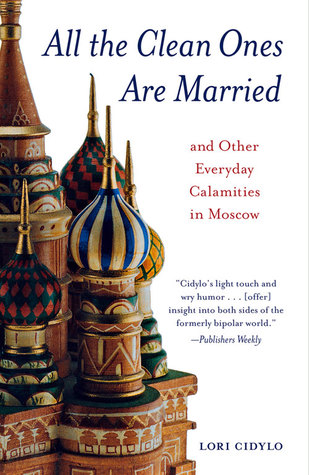 Todos los limpios están casados: y otras calamidades cotidianas en Moscú