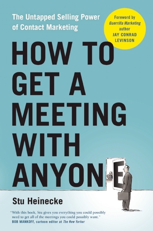 Cómo conseguir una reunión con cualquier persona: El poder de venta sin explotar de la comercialización del contacto