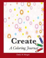 Create: A Coloring Journal (Diario de colorantes # 6)