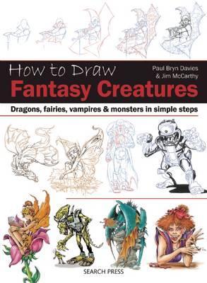 Cómo dibujar a las criaturas de la fantasía: Dragones, hadas, vampiros y monstruos en pasos simples