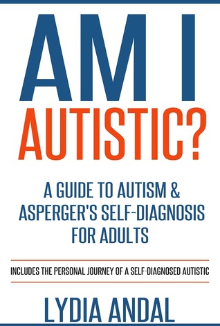 ¿Soy autista? Una guía para el autismo y el autodiagnóstico de Asperger para adultos