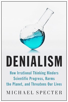 Denialismo: Cómo el pensamiento irracional impide el progreso científico, daña el planeta y amenaza nuestras vidas