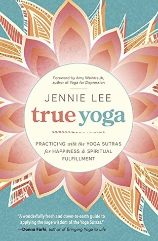 Yoga verdadero: Practicar con los Sutras del yoga para la felicidad y el cumplimiento espiritual