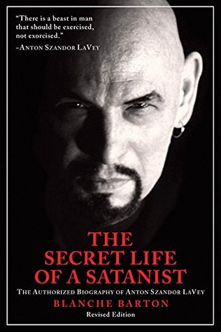 La vida secreta de un satanista: la biografía autorizada de Anton Szandor LaVey
