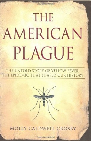 La peste americana: La historia no contada de la fiebre amarilla, la epidemia que dio forma a nuestra historia