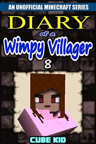 Diario de un aldeano Wimpy: Libro 8 (un libro no oficial de Minecraft)