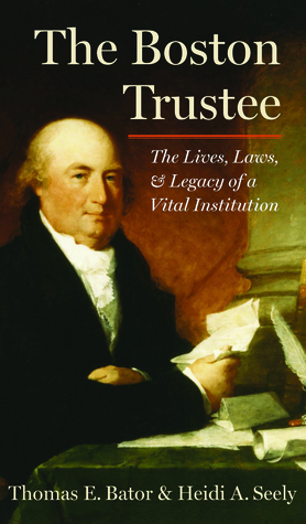El fideicomisario de Boston: las vidas, las leyes y el legado de una institución vital