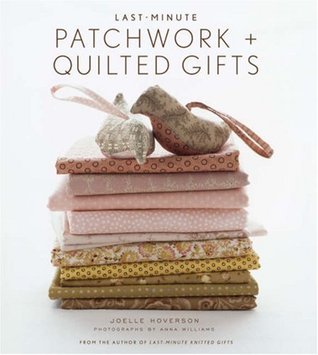 Last-Minute Patchwork + Quilted Regalos