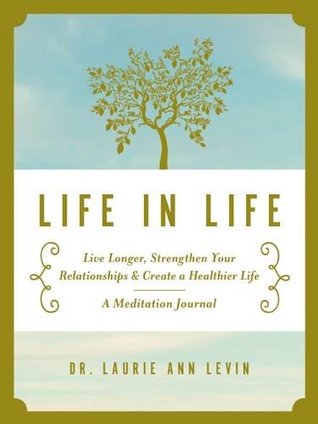 Vida en la vida: Vivir más tiempo, fortalecer sus relaciones y crear una vida más saludable: un diario de meditación