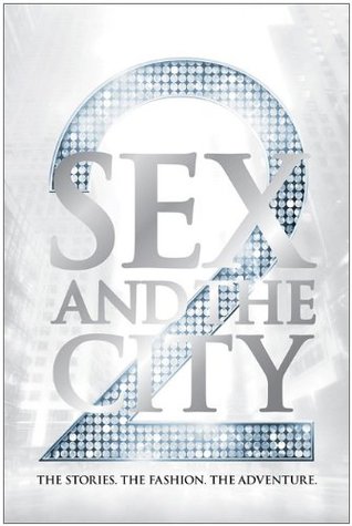Sexo y la ciudad 2: Las historias. La moda. La aventura.