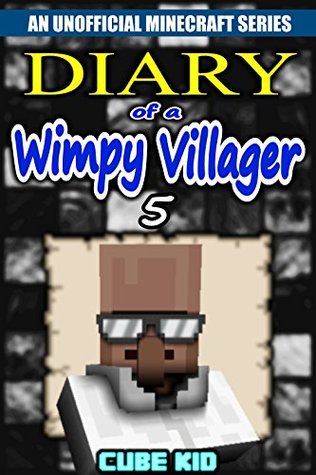 Diario de un aldeano Wimpy: Libro 5 (un libro no oficial de Minecraft)