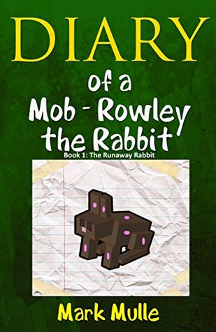 Diario de una muchedumbre - Rowley el conejo (libro 1): El conejo fugitivo (un libro no oficial de Minecraft para los niños de 9 a 12 años)