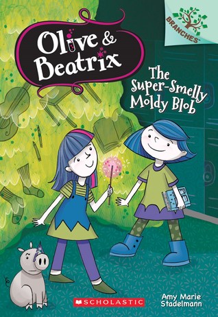 El Super-Smelly Mouldy Blob (Olive & Beatrix # 2)