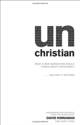UnChristian: Lo que una nueva generación realmente piensa sobre el cristianismo ... y por qué es importante