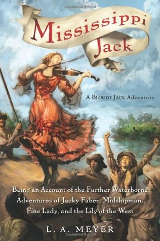 Mississippi Jack: Ser una cuenta de las aventuras más acuáticas de Jacky Faber, guardiamarina, señora fina, y lirio del oeste