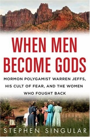 Cuando los hombres se convierten en dioses: el polígamo mormón Warren Jeffs, su culto del miedo, y las mujeres que lucharon detrás