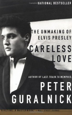 Careless Love: El desmantelamiento de Elvis Presley