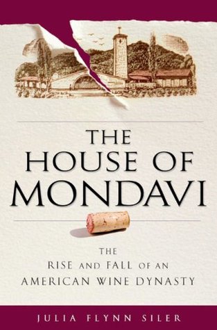 La casa de Mondavi: La subida y la caída de una dinastía del vino americano