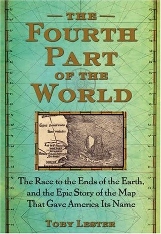 La cuarta parte del mundo: la carrera hacia los extremos de la tierra, y la historia épica del mapa que dio a América su nombre
