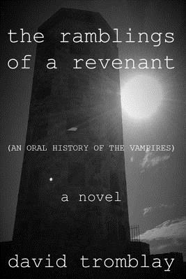 Los Ramblings de un Revenant: (Una Historia Oral de los Vampiros)