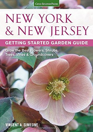 Nueva York y Nueva Jersey Guía de jardinería: crezca las mejores flores, arbustos, árboles, viñas y cuevas