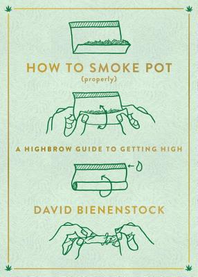 Cómo humear el pote (correctamente): Una guía de Highbrow a conseguir arriba