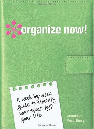 Organiza ahora !: Una guía semanal para simplificar tu espacio y tu vida