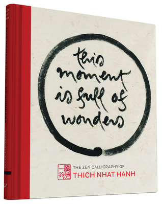 Este momento está lleno de maravillas: La caligrafía zen de Thich Nhat Hanh