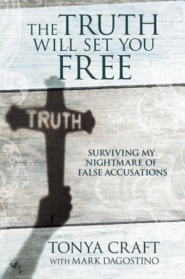 La verdad te liberará: Sobreviviendo a mi pesadilla de falsas acusaciones
