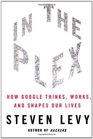 En el Plex: Cómo Google piensa, funciona y forma nuestras vidas