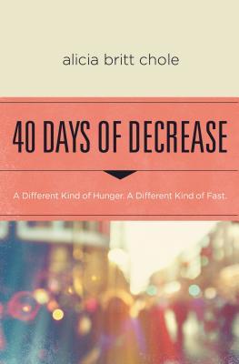 40 Días de Disminución: Un Diferente Tipo de Hambre. Un tipo diferente de ayuno.