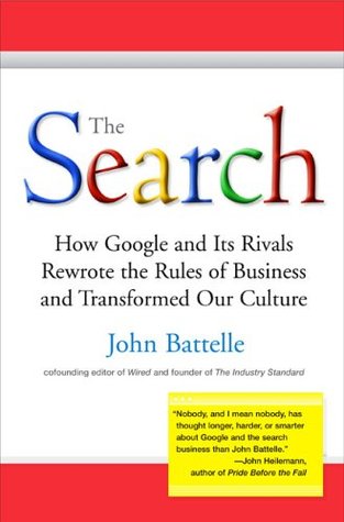 La búsqueda: Cómo Google y sus rivales reescribieron las reglas de negocio y transformaron nuestra cultura